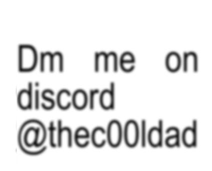 Questions? Dm me on discord @thec00ldad