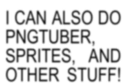 I can work on many things, pngtubers, badges, etc.