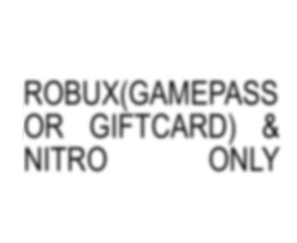 Robux (passes & giftcards) and Nitro ONLY